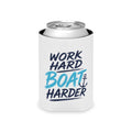 Nauti Boaters Club  "Work Hard Boat Harder" Can Koozie